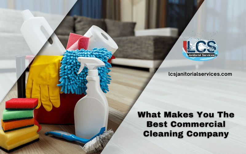 What Makes You The Best Commercial Cleaning Company