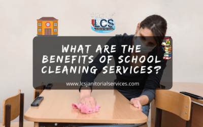 What Are The Benefits Of School Cleaning Services?