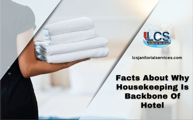 Facts About Why Housekeeping Is Backbone Of Hotel