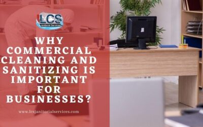 Why Commercial Cleaning And Sanitizing Is Important For Businesses?