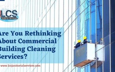 Are You Rethinking About Commercial Building Cleaning Services?
