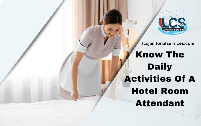 Know The Daily Activities Of A Hotel Room Attendant San Diego CA