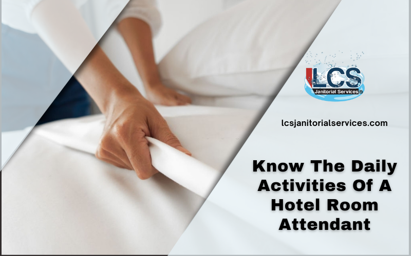 Know The Daily Activities Of A Hotel Room Attendant