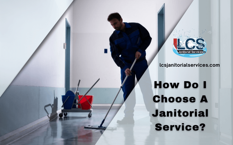 How Do I Choose A Janitorial Service? San Diego, CA
