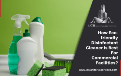 How Eco-friendly Disinfectant Cleaner Is Best For Commercial Facilities?