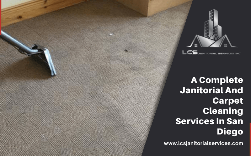 A Complete Janitorial And Carpet Cleaning Services In San Diego