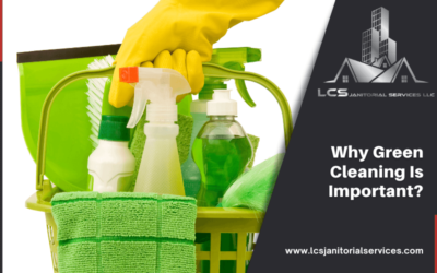 Why Green Cleaning Is Important?
