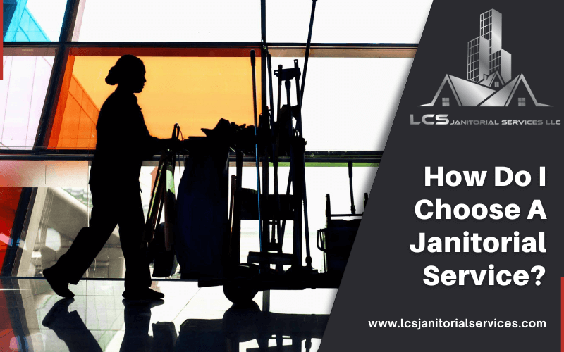 How Do I Choose A Janitorial Service